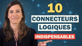 10 Connecteurs Logiques INDISPENSABLES pour mieux parler français [upl. by Yllod988]