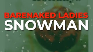 Barenaked Ladies  Snowman Official Audio [upl. by Haney]