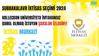 Subbakalavr İXTİSAS SEÇİMİ 2024  KOLLECDƏN UNİVERSİTETƏ QƏBUL OLMAQ İSTƏYƏN ŞƏXSLƏR İZLƏSİN  DİM [upl. by Helaine629]