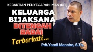 KELUARGA BIJAKSANA DITENGAH BADAI PDT YANDI MANOBE STH KHOTBAH INSPIRATIF [upl. by Bunow261]