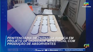 Penitenciária de Parnaíba avança em projeto de dignidade menstrual com produção de absorventes [upl. by Schaper]