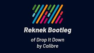 Calibre  Drop It Down Reknek Bootleg [upl. by Anilem]