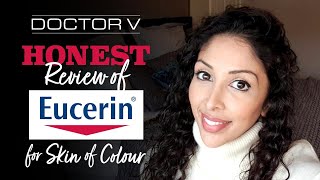 Doctor V  Honest Review of Eucerin for Skin of Colour  Brown or Black skin [upl. by Enilegna965]