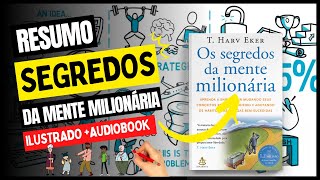 Resumo do Livro OS SEGREDOS DA MENTE MILIONÁRIA  T Harv Eker  Ilustrado  Audiobook  COMPLETO [upl. by Nilkoorb]