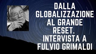 Dalla globalizzazione al Grande Reset intervista a Fulvio Grimaldi [upl. by Derfnam455]