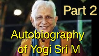 Autobiography of Himalayan yogi Sri M Part 2 [upl. by Eyahc]