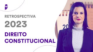 Retrospectiva 2023 Direito Constitucional  Prof Nelma Fontana [upl. by Mishaan404]