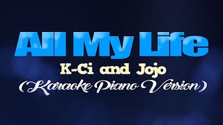 ALL MY LIFE  KCi And JoJo KARAOKE PIANO VERSION [upl. by Nileek295]