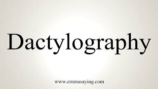 How To Pronounce Dactylography [upl. by Ratcliff]