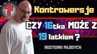 Rożnica wieku w nastoletnich związkach Co gdy on ma 19 ona 16lat [upl. by Enaek]