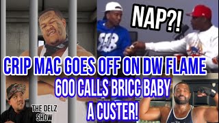 Crip Mac Goes Nuclear on DW Flame saying NAP 600 calls Bricc Baby a CUSTER [upl. by Amadis]