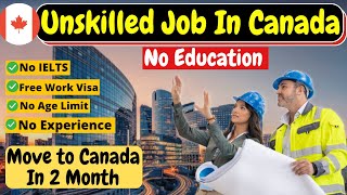 10 Unskilled Jobs in Canada with Free Visa Sponsorship for Foreigners [upl. by Ramhaj]