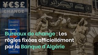 Bureaux de change  Les règles fixées officiellement par la Banque dAlgérie [upl. by Intosh131]