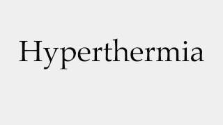 How to Pronounce Hyperthermia [upl. by Roshelle]