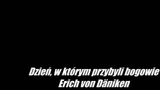 Dzień w którym przybyli bogowie  Erich von Däniken  Audiobook PL [upl. by Nitsyrc460]