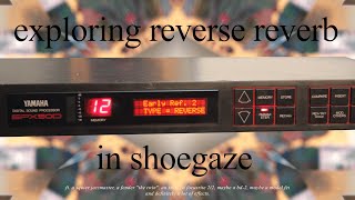 Reverse Reverb in Shoegaze  STMM vs SPX90 [upl. by Alexei]