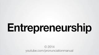 How to Pronounce Entrepreneurship [upl. by Ostraw]