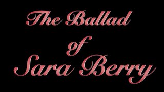 The Ballad of Sara Berry 35MM A Musical Exhibition LYRICS [upl. by Brina306]