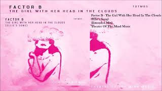 Factor B  The Girl With Her Head In The Clouds Ellies Song Extended Mix [upl. by Gnep513]