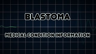 Blastoma Medical Condition [upl. by Dory706]