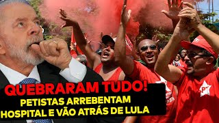 AGORA Petistas quebram hospital indignados com Lula Aos berros choram admitindo que foram traídos [upl. by Astrix]