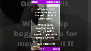 Mercy always comes to you as the soft touch of God’s Spirit bibleverse [upl. by Jerusalem]