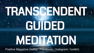 Guided Transcendent  Transcending  Transcendence Meditation  powerful  calming [upl. by Layol725]