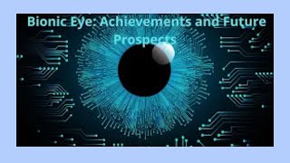 Bionic Eye Achievements and Future Prospects [upl. by Rochette]