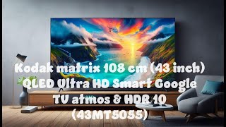 Unboxing Kodak matrix 108 cm 43 inch QLED Ultra HD Smart Google TV atmos amp HDR 10 43MT5055 [upl. by Spitzer223]