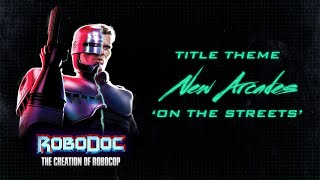 New Arcades  On The Streets Robodoc Title Theme [upl. by Neesay]