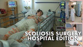 Scoliosis Surgery Hospital Edition VLOG  Intensive Care Spinal Fusion Post Operation [upl. by Bevash115]