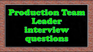 Production Team Leader interview questions [upl. by Idieh128]