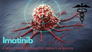 Imatinib A Breakthrough Cancer Treatment [upl. by Bertha]