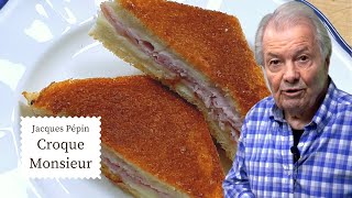 Easy Cheesy Croque Monsieur Recipe  Jacques Pépin Cooking at Home  KQED [upl. by Eceeryt]