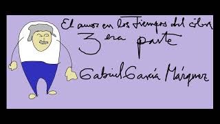 Gabriel Garcia Marquez El amor en los tiempos del colera Tercera parte [upl. by Odraboel973]