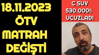 18 KASIM 2023 ÖTV MATRAH DEĞİŞİMİ  530000₺ UCUZLAYAN MODEL  ÖTV İNDİRİMİ [upl. by Dougal369]