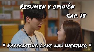 Forecasting Love and Weather  Ep 15🌧️Resumen y OpiniónLas inclemencias del amor  Capítulo 15🥰 [upl. by Poland]