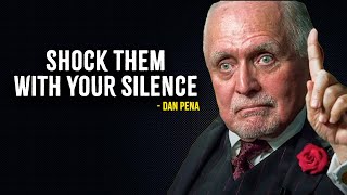 Shock Them With Your SILENCE  Dan Pena Motivation [upl. by Bazil]