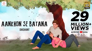 Aankhon Se Batana – Dikshant  Viral Song 2022  Official Video [upl. by Francie]