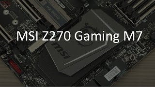 MSI Z270 Gaming M7 anakart incelemesi [upl. by Htiel]