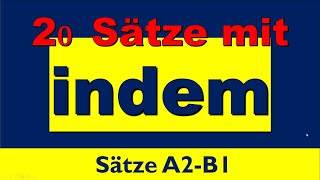 20 Sätze mit indem  Deutsche Grammatik indem Nebensatz Grammatik A2 B1 [upl. by Aztilay]