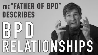 The quotFather of BPDquot Describes BPD Relationships  JOHN GUNDERSON [upl. by Lovell]