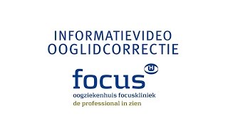 Informatievideo ooglidcorrectie Oogziekenhuis Focuskliniek [upl. by Ongun]