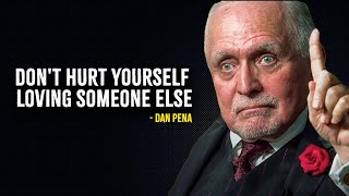 Dont Hurt Yourself Loving Someone Else  Dan Pena Motivation [upl. by Denby]