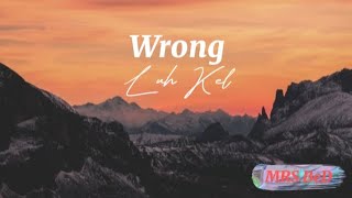 Wrong  Luh Kel Lyrics Video [upl. by Terzas784]