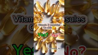 Should vitamin E capsules be applied to skin skincare skincareproducts vitamineviralviews [upl. by Healion]