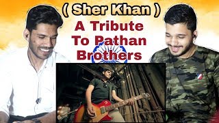 Indian Reaction On Sher Khan  Ahmad Siddiqui  Pathans Famous Song  M Bros [upl. by Lara498]