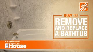 How to Remove and Replace a Bathtub 🛁  The Home Depot with thisoldhouse [upl. by Amoeji781]