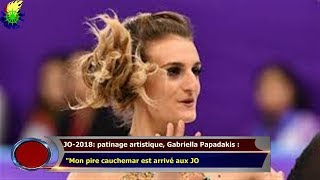 JO2018 patinage artistique Gabriella Papadakis  quotMon pire cauchemar est arrivé aux JO [upl. by Allebram129]