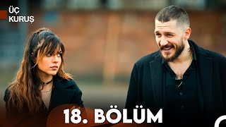 Üç Kuruş 18 Bölüm [upl. by Etep]